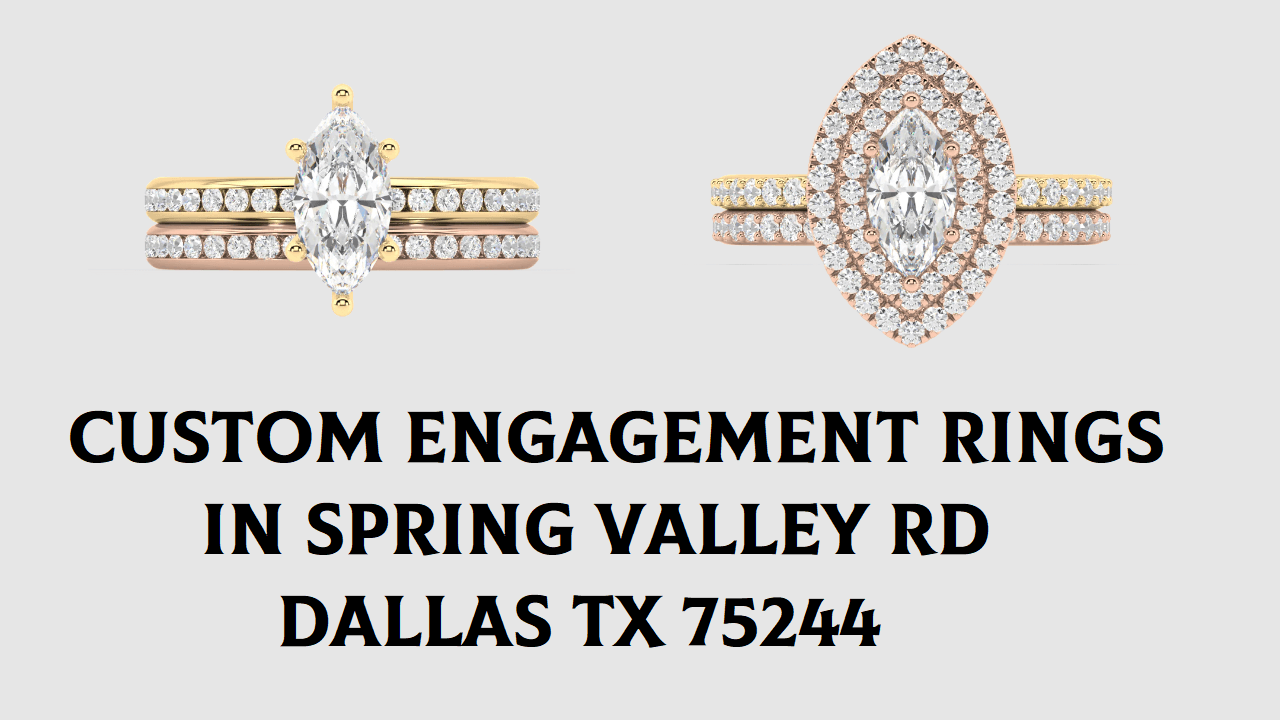 Custom Engagement Rings in Spring Valley Rd Dallas TX 75244